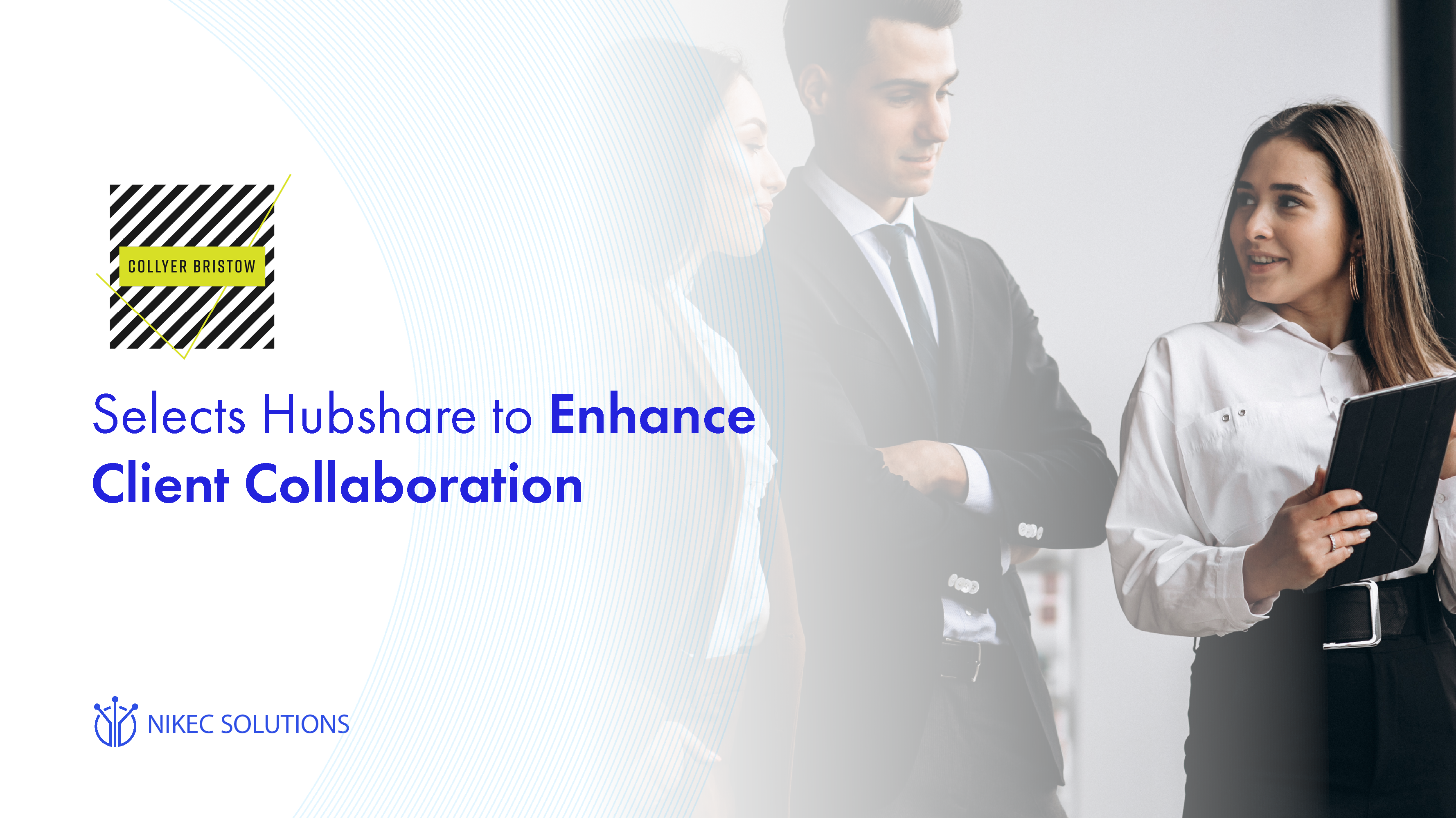 Collyer Bristow LLP have selected Hubshare from Nikec Solutions to enhance client collaboration with a collaboration portal.