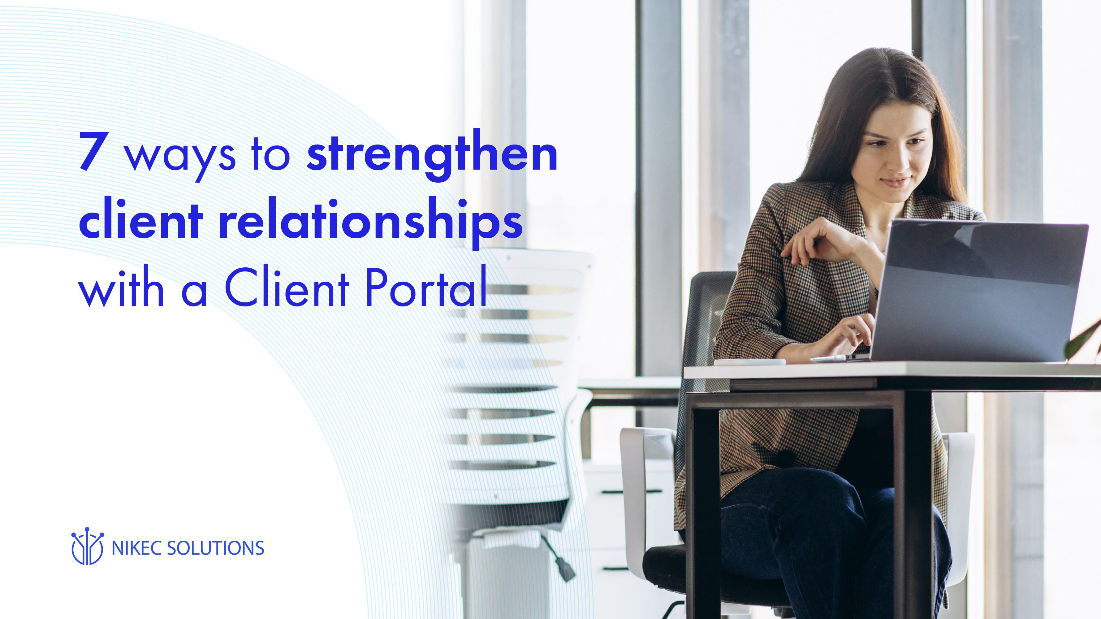 Strengthen client relationships, focus energy on getting closer to them and what could happen if you don’t.