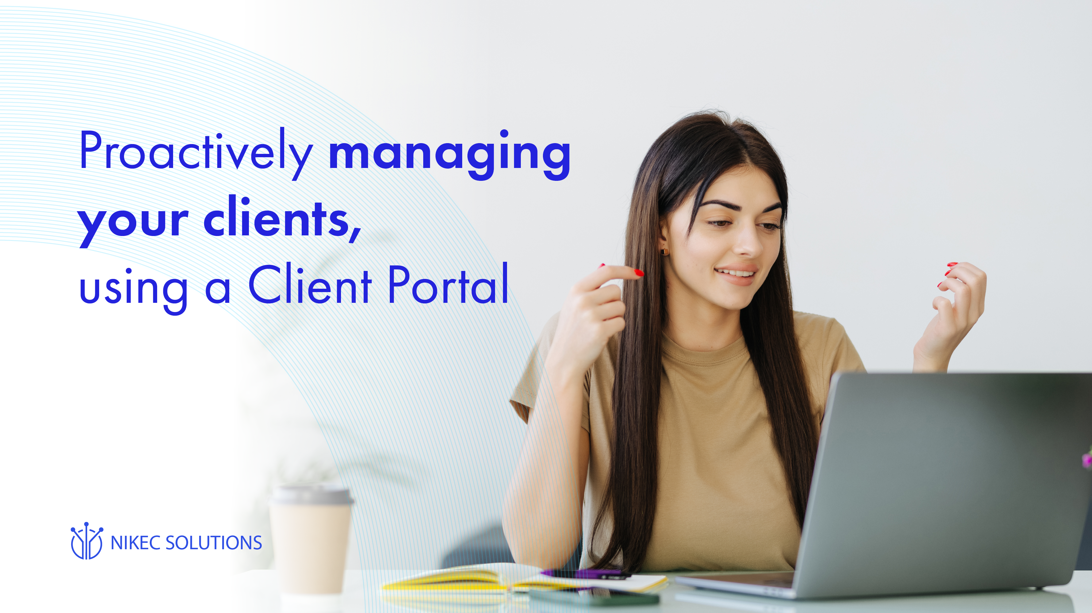 Proactively managing your clients