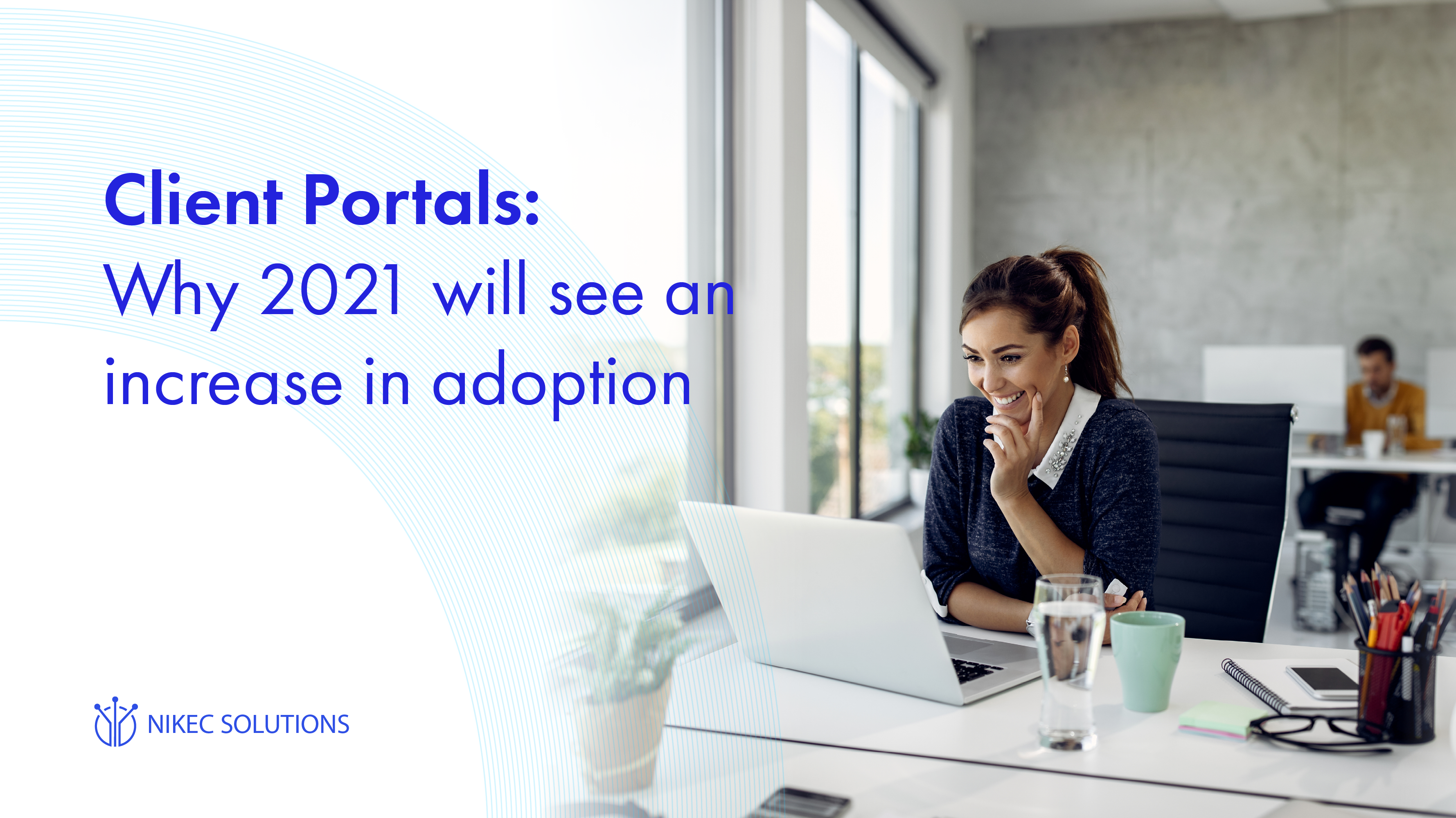 Why there is an increase in Client Portals and what you should be doing to maintain new and existing relationships with your clients.