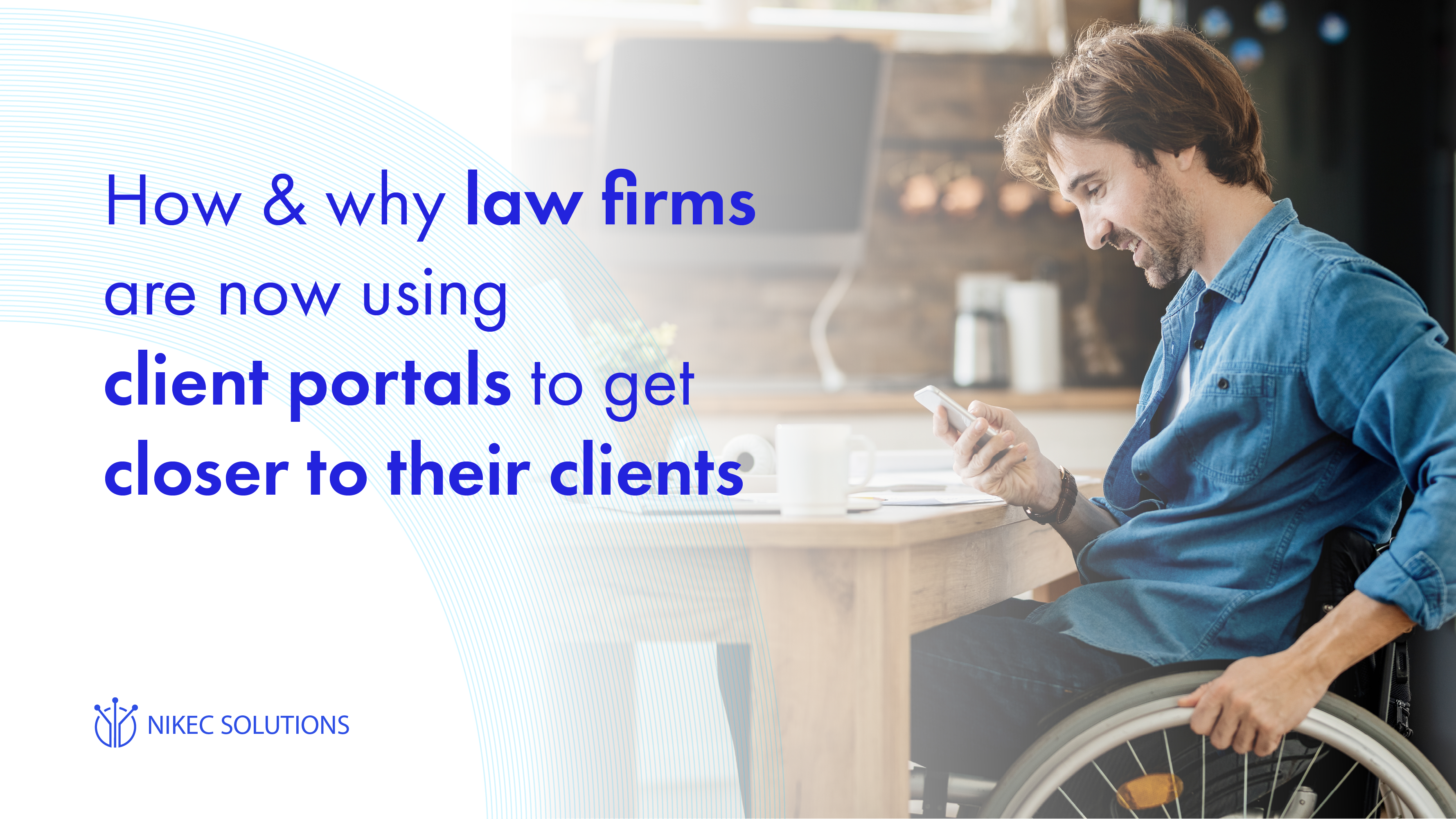 How and why Law Firms are Using Client Portals to get Closer to Clients